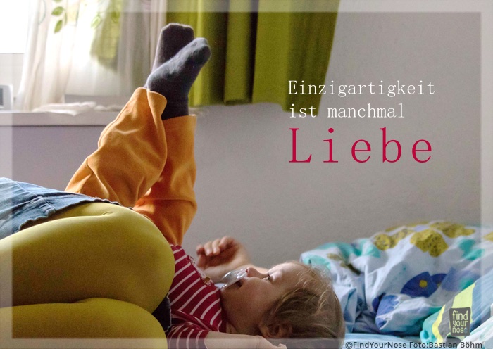 Einzigartigkeit ist manchmal Liebe