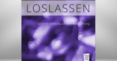 Loslassen - geführte Meditationsanleitung