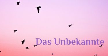 Wochenmeditation das Unbekannte