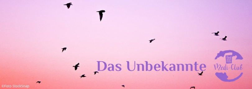 Wochenmeditation das Unbekannte