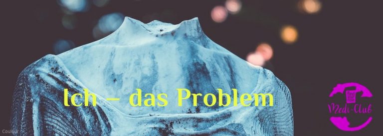 Wochenmeditation: Ich – das Problem