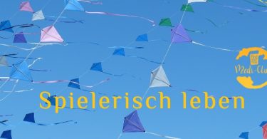 Wochenmeditation Spielerisch leben