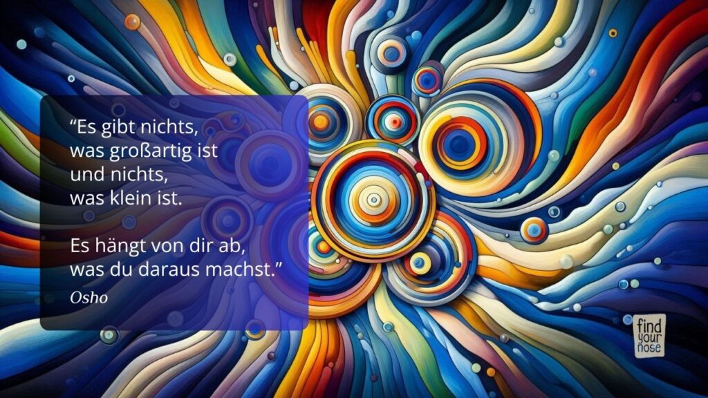 Osho Zitat über Großartiges und Kleines