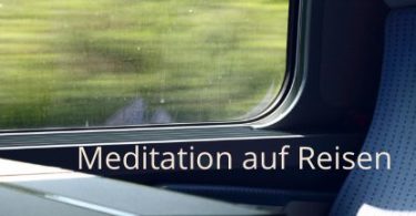 Meditation auf Reisen