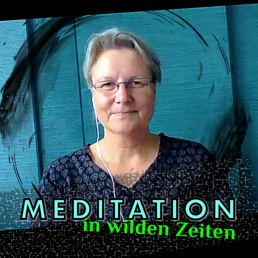 Podcast Meditation in wilden Zeiten