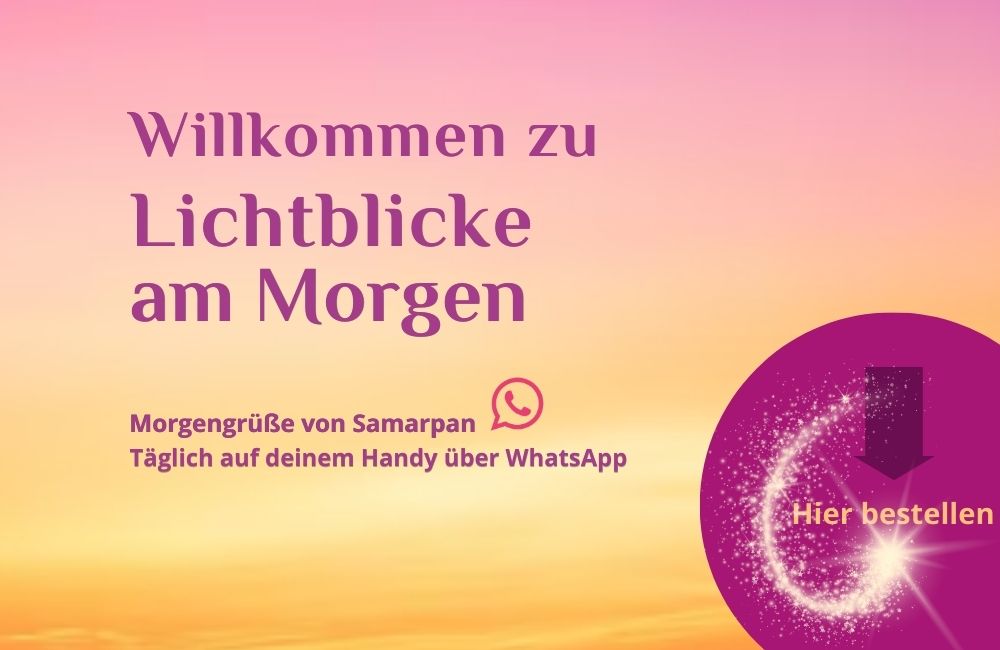'Lichtblicke am Morgen', eine WhatsApp Gruppe von Samarpan und FindYourNose 'Lichtblicke am Morgen', eine WhatsApp Gruppe von Samarpan und FindYourNose